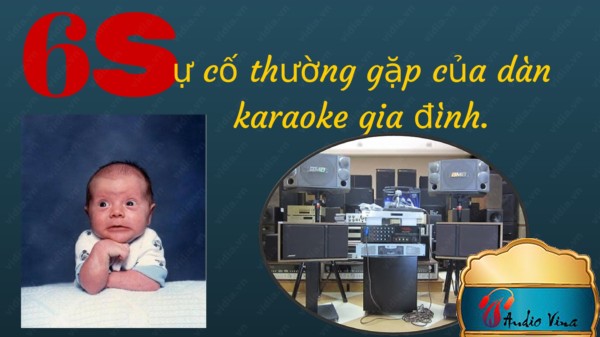 6 Sự cố thường gặp đối với dàn karaoke gia đình