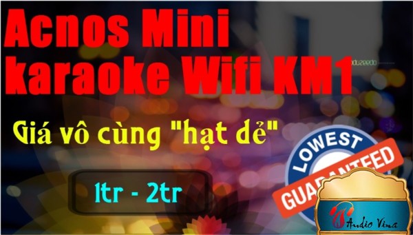 Acnos Mini Karaoke Wifi KM1 - Đầu Karaoke Tốt Cho Người Có Mức Thu Nhập Chưa Cao