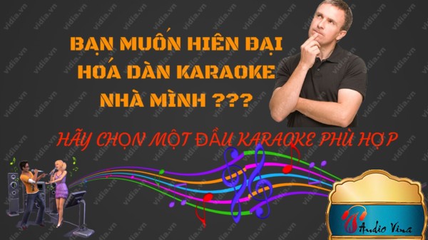 Cách Chọn Mua Đầu Karaoke Cho Bộ Dàn Karaoke Chất Lượng