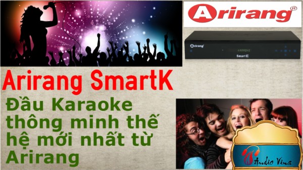 Đánh giá Đầu Karaoke Arirang SmartK - Đầu Karaoke Thông Minh Thế Hệ Mới Nhất Từ Arirang