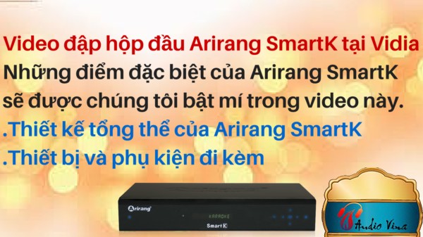 [Đập hộp] Đầu Karaoke Arirang SmartK