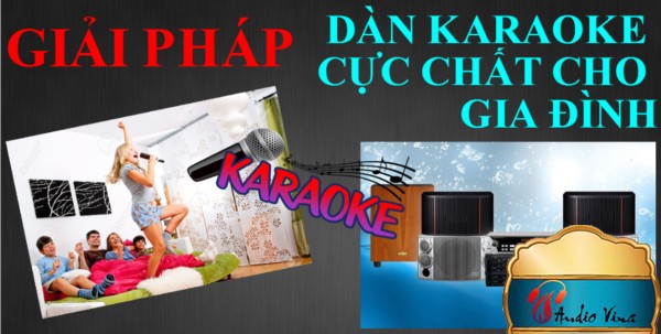 [Giải pháp] Để Có Dàn Karaoke Cực Chất Cho Gia Đình