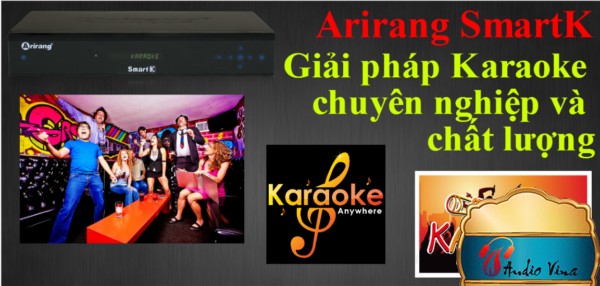 [Giải pháp] Karaoke chuyên nghiệp và chất lượng với Arirang SmartK