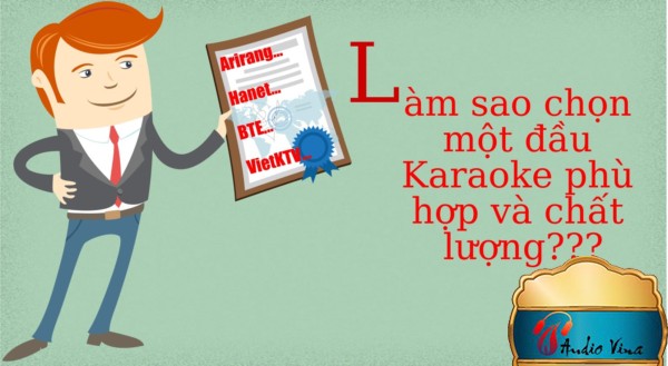 [Giải Pháp] Làm Sao Để Chọn Được Một Đầu Karaoke Phù Hợp Và Chất Lượng