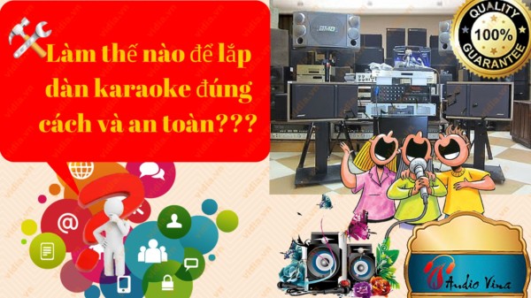 Lắp đặt dàn karaoke gia đình đúng cách và an toàn cho người sử dụng