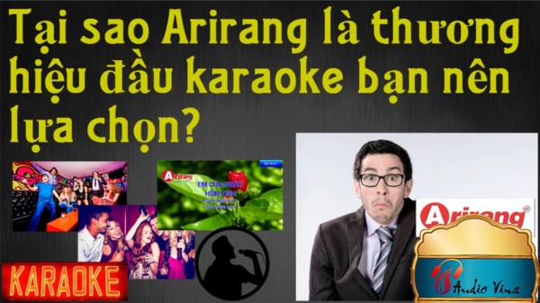 Tại Sao Arirang Là Thương Hiệu Đầu Karaoke Bạn nên Lựa Chọn