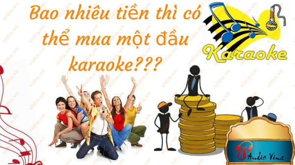 Tư vấn mua đầu karaoke theo từng hạn mức nhất định