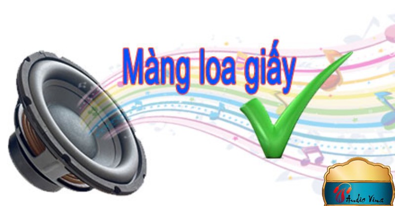 Mua Loa Hát Karaoke Có Màng Loa Làm Bằng Giấy Xài Có Tốt Không?