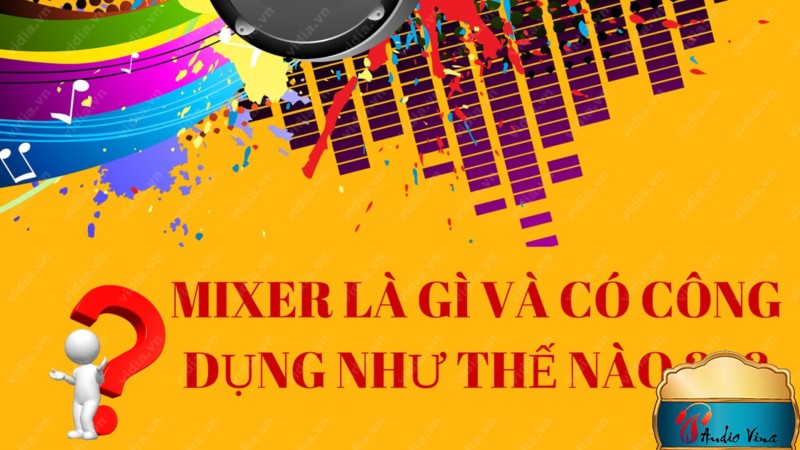 Tầm Quan Trọng Của Mixer Với Dàn Âm Thanh Karaoke Chuyên Nghiệp